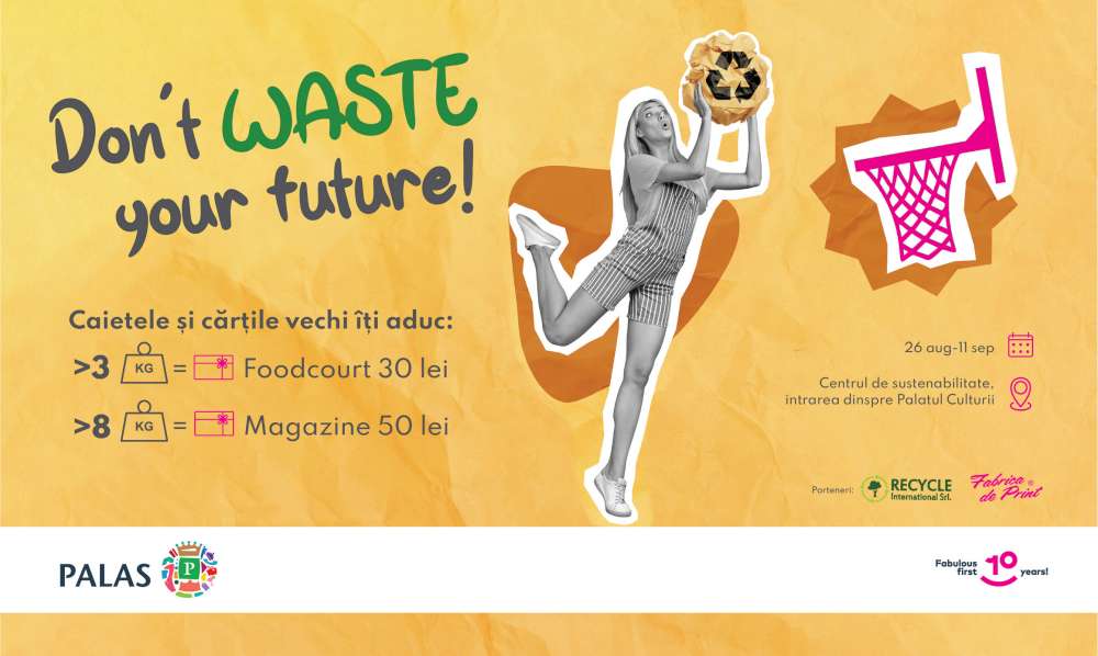 Don`t waste your future – Pregateste-te de scoala la Palas, recicland si castigand premii care te reprezinta!